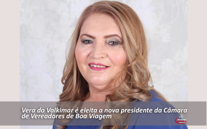 Vera do Valkimar é eleita a nova presidente da Câmara de Vereadores de Boa Viagem